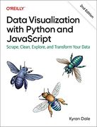 Data Visualization With Python and Javascript: Scrape, Clean, Explore, and Transform Your Data (en Inglés)