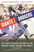Giants vs. Dodgers: The Coast-to-Coast History of the Rivalry Heard ’Round the World
