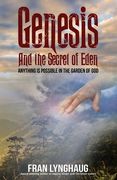 Genesis And the Secret of Eden: Anything is possible in the garden of God (en Inglés)