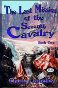 The Last Mission Of The Seventh Cavalry: Book Two (en Inglés)