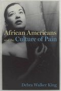 African Americans and the Culture of Pain (en Inglés)