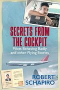 Secrets From the Cockpit - Pilots Behaving Badly and Other Flying Stories (en Inglés)