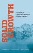 Solid Growth: Strategies of Industrial Champions in Global Markets (en Inglés)