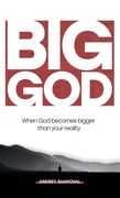 Big God: When God becomes bigger than your reality