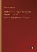 The Memoirs of Jacques Casanova de Seingalt, 1725-1798: Volume 6b - Expelled from Spain - in large print (en Inglés)