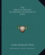the magical message according to ioannes st. john (en Inglés)