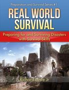 Real World Survival Tips and Survival Guide: Preparing for and Surviving Disasters with Survival Skills
