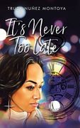 It's Never Too Late (en Inglés)