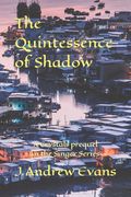 The Quintessence of Shadow: A Crystals prequel in the Singer Series (en Inglés)