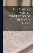 The Ethical World-Conception of The Norse People (en Inglés)