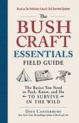 The Bushcraft Essentials Field Guide: The Basics you Need to Pack, Know, and do to Survive in the Wild (en Inglés)