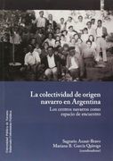 La Colectividad de Origen Navarro en Argentina: Los Centros Navarros Como Espacio de Encuentro