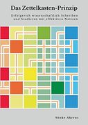 Das Zettelkasten-Prinzip: Erfolgreich Wissenschaftlich Schreiben und Studieren mit Effektiven Notizen (en Alemán)