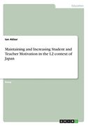 Maintaining and Increasing Student and Teacher Motivation in the L2 Context of Japan