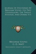 journal of discourses by brigham young, his two counsellors, the twelve apostles, and others v11 (en Inglés)