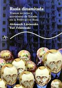 Rusia Dinamitada. Tramas Secretas y Terrorismo de Estado en la Federación Rusa