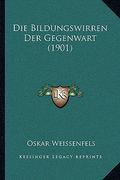 Die Bildungswirren Der Gegenwart (1901) (in German)
