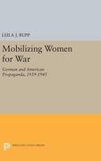Mobilizing Women for War: German and American Propaganda, 1939-1945 (Princeton Legacy Library) (en Inglés)
