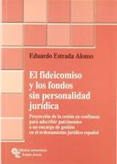 El Fideicomiso y los Fondos sin Personalidad Jurídica: Proyección de la Cesión en Confianza Para Adscribir Patrimonios a un Encargo de Gestión en el.   Jurídico Español (Monografías Jurídicas)