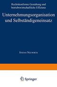 Unternehmungsorganisation und Selbständigeneinsatz: Rechtskonforme Gestaltung und Betriebswirtschaftliche Effizienz (in German)
