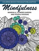 Mindfulness Mandala Flower Garden and Doodle Design: Anti-Stress Coloring Book for seniors and Beginners (en Inglés)