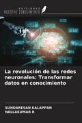 La revolución de las redes neuronales: Transformar datos en conocimiento (in Spanish)