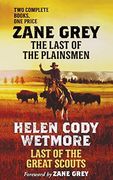 The Last of the Plainsmen and Last of the Great Scouts (en Inglés)