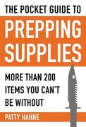 The Pocket Guide to Prepping Supplies: More Than 200 Items You Can't Be Without (en Inglés)