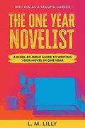 The One-Year Novelist: A Week-By-Week Guide to Writing Your Novel in one Year (3) (Writing as a Second Career) (en Inglés)
