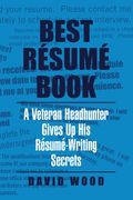 Best Resume Book: A Veteran Headhunter Gives up his Resume-Writing Secrets (en Inglés)