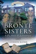 The Brontë Sisters: Life, Loss and Literature (en Inglés)