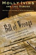 Bill of Wrongs: The Executive Branch's Assault on America's Fundamental Rights (en Inglés)