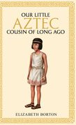 Our little Aztec cousin of long ago (en Inglés)