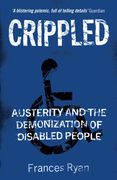 Crippled: Austerity and the Demonization of Disabled People (en Inglés)