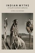 Indian Myths of South Central California (en Inglés)