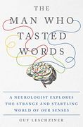 The man who Tasted Words: A Neurologist Explores the Strange and Startling World of our Senses (en Inglés)