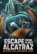 Beyond the Farthest Star (Escape From Planet Alcatraz)