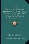 the calendars of al-hallowen, brystowe: an attempt to elucidate some portions of the history of the priory or fraternity of calendars (1846) (en Inglés)