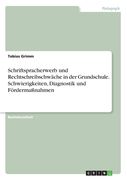 Schriftspracherwerb und Rechtschreibschwäche in der Grundschule. Schwierigkeiten, Diagnostik und Fördermaßnahmen (en Alemán)
