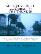 Science vs. Bible vs. Quran (6) the Thunder: In Bible, Thunder is God's voice and in Quran, Thunder Glorifies Allah (en Inglés)