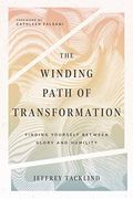 The Winding Path of Transformation: Finding Yourself Between Glory and Humility 