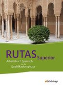 Rutas - Arbeitsbuch Spanisch für die Gymnasiale Oberstufe - Neubearbeitung: Rutas Superior - Schülerband: Qualifikationsphase (in Spanish)