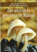 las setas de la provincia de málaga : guía de sus especies más comunes