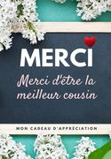 Merci D'être La Meilleur Cousin: Mon cadeau d'appréciation: Livre-cadeau en couleurs Questions guidées 6,61 x 9,61 pouces (in French)