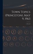 Town Topics (Princeton), May 9, 1963; v.18, no.9 (en Inglés)