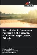 Fattori che influenzano l'utilizzo delle risorse ittiche nel lago Ziway, Etiopia (en Italiano)