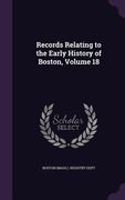 Records Relating to the Early History of Boston, Volume 18 (en Inglés)