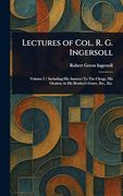 Lectures of Col. R. G. Ingersoll (en Inglés)
