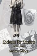 Edelweiss for Elizabeth: Sylvie's Peace (en Inglés)