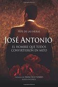 José Antonio, el Hombre que Todos Convirtieron en Mito